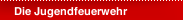 Die Jugendfeuerwehr
